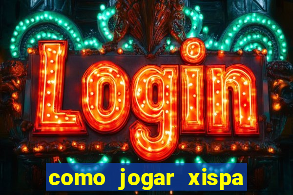 como jogar xispa no jogo do bicho